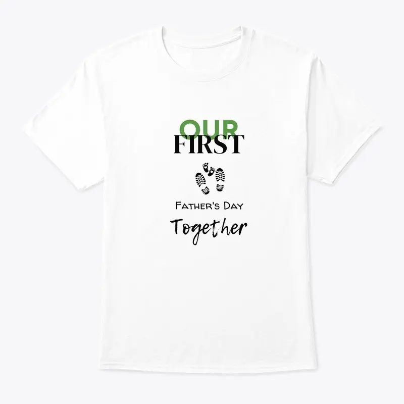 Our First Father's Day Together,T SHIRTS