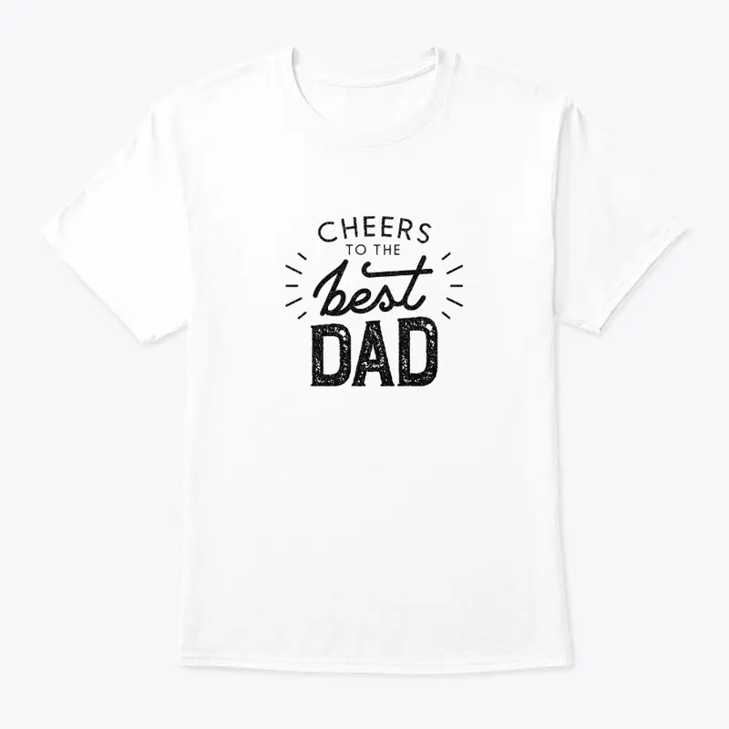 CHEERS TO BEST DAD:FATHERS DAY T SHIRTS