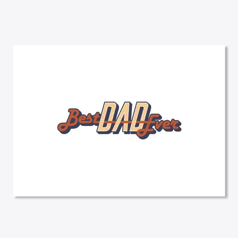 BEST DAD EVER : FATHERS DAY T- SHIRTS