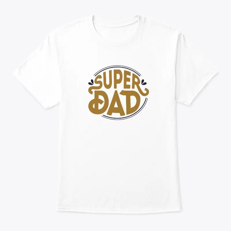 SUPER DAD: FATHERS DAY T SHIRTS 2